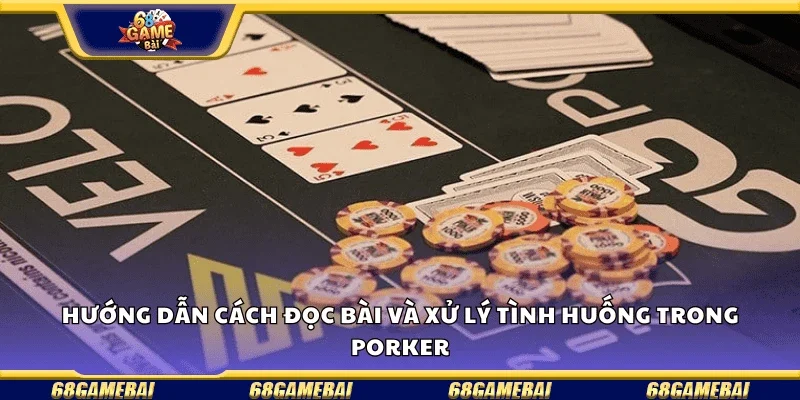 Hướng dẫn cách đọc bài và xử lý tình huống trong poker.